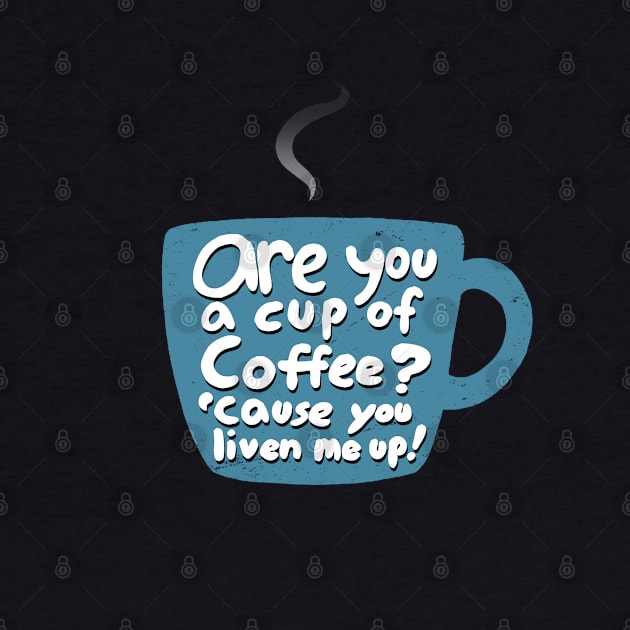 Coffee Lovers Caffeine Addicts Pickup Line by BoggsNicolas